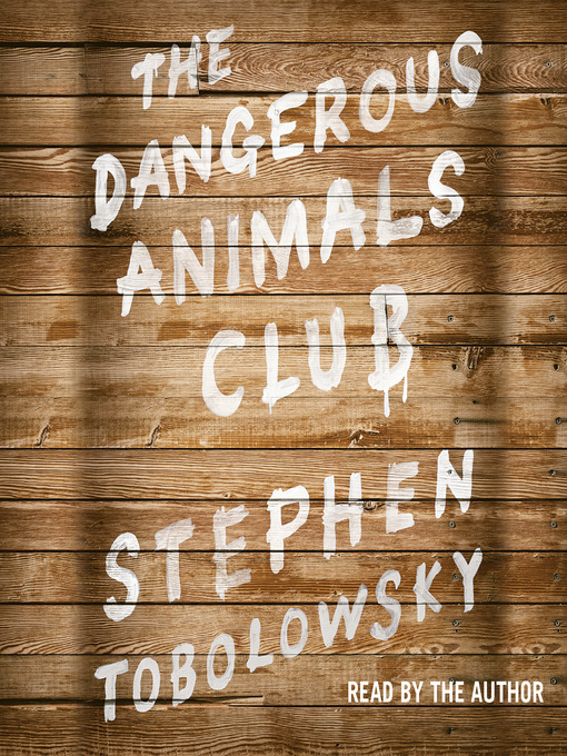Title details for The Dangerous Animals Club by Stephen Tobolowsky - Wait list